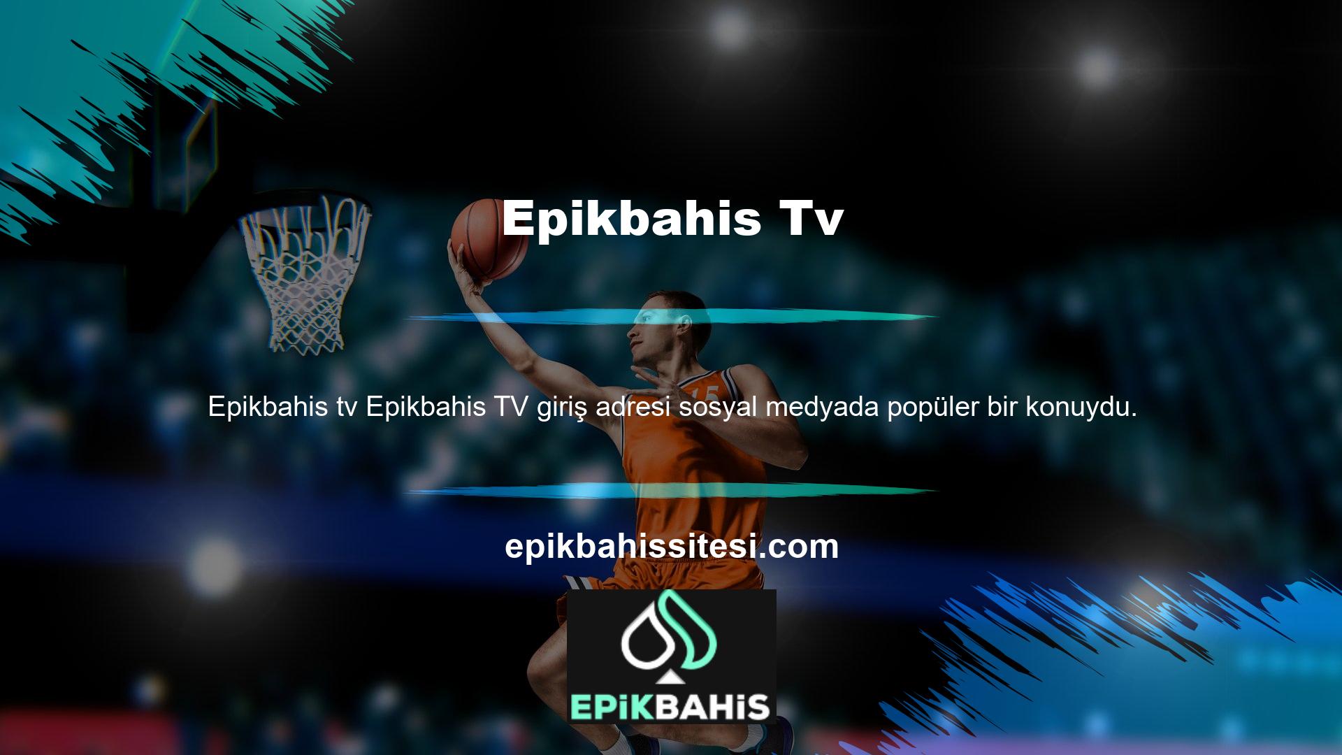 Epikbahis TV'nin giriş adresine, özellikle önemli spor etkinlikleri sırasında sosyal medya platformlarından kolayca erişilebilir