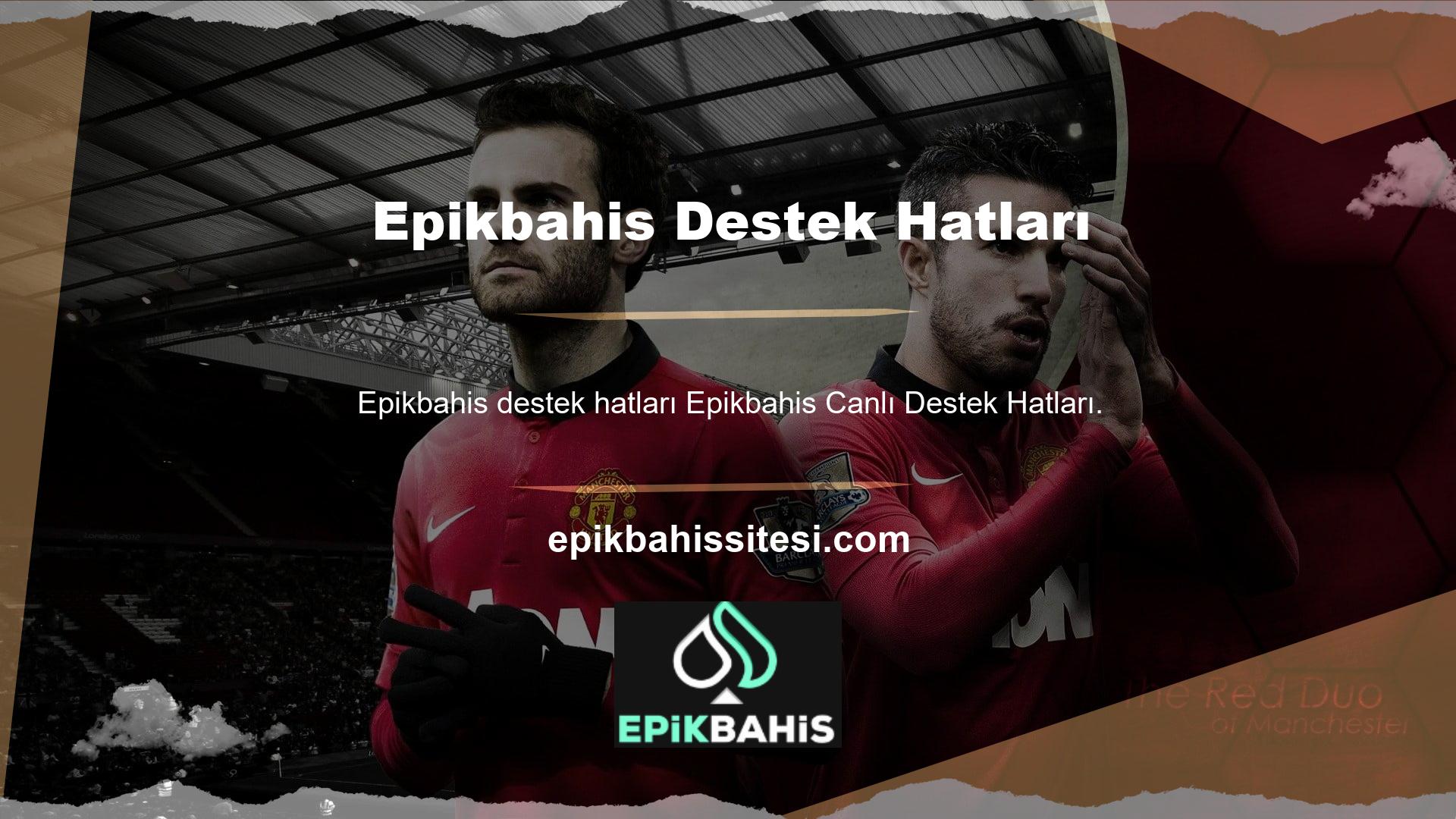 Epikbahis Canlı Destek Yaşamı, üyelere Epikbahis arasında olduğu gibi içerik sağlar